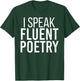 I Speak Fluent Poetry Funny Poet Literature Writer T-Shirt - T-Shirt | Forest