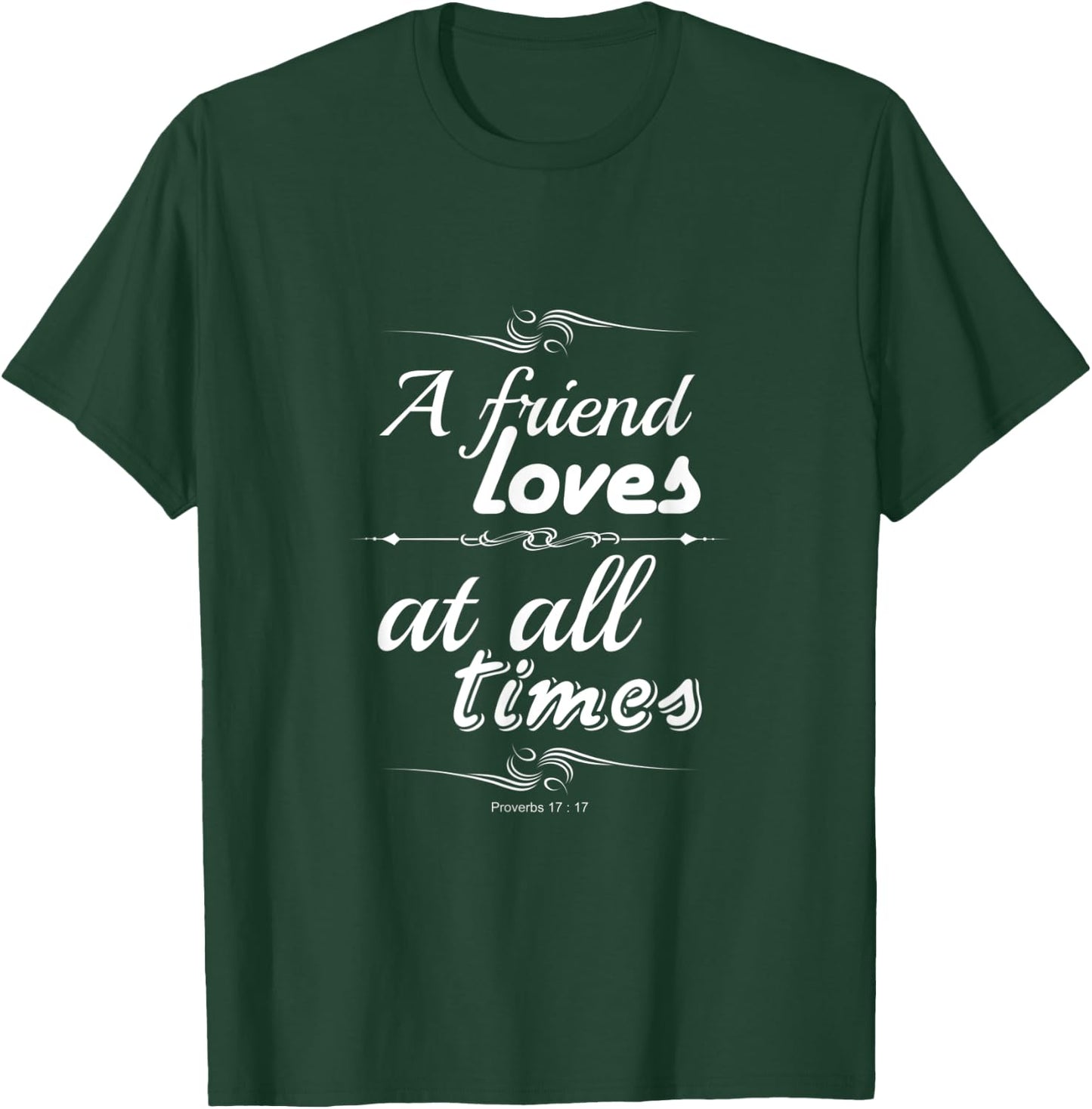 A friend loves at all times friendship bible verse Christian T-Shirt - T-Shirt | Forest