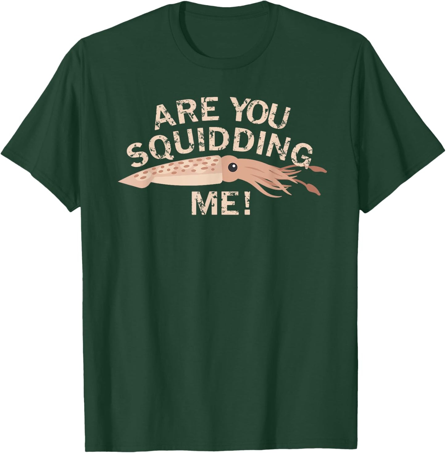 Are You Squidding Me Funny Fishing Squid T-Shirt - T-Shirt | Forest