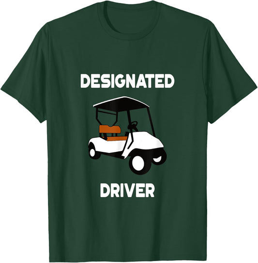 Designated Driver Funny Golf Cart Golfers Gift T-Shirt - T-Shirt | Forest