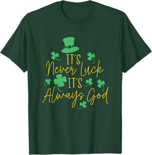 It's Never Luck It's Always God Christian St. Patrick's Day T-Shirt - T-Shirt | Forest