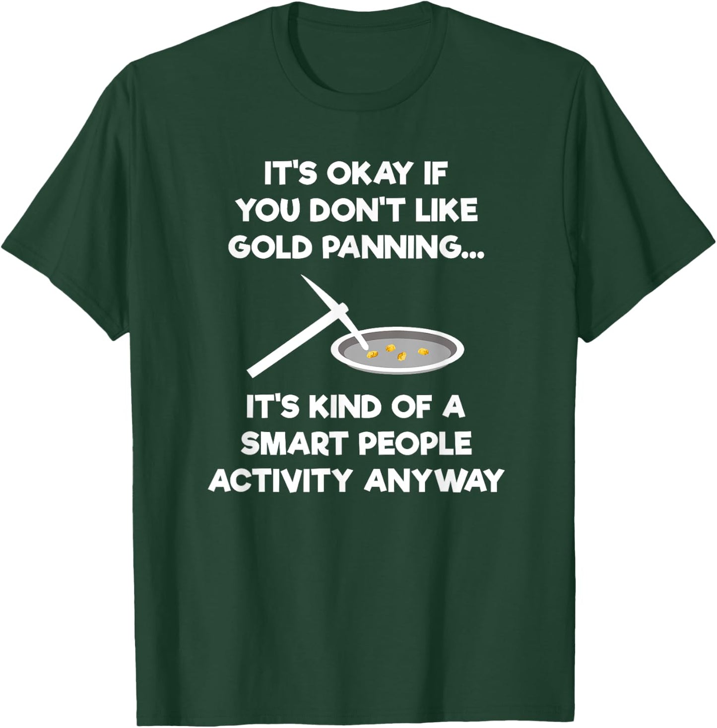 Gold Panning Gift - Funny Miner Panner Smart T-Shirt - T-Shirt | Forest