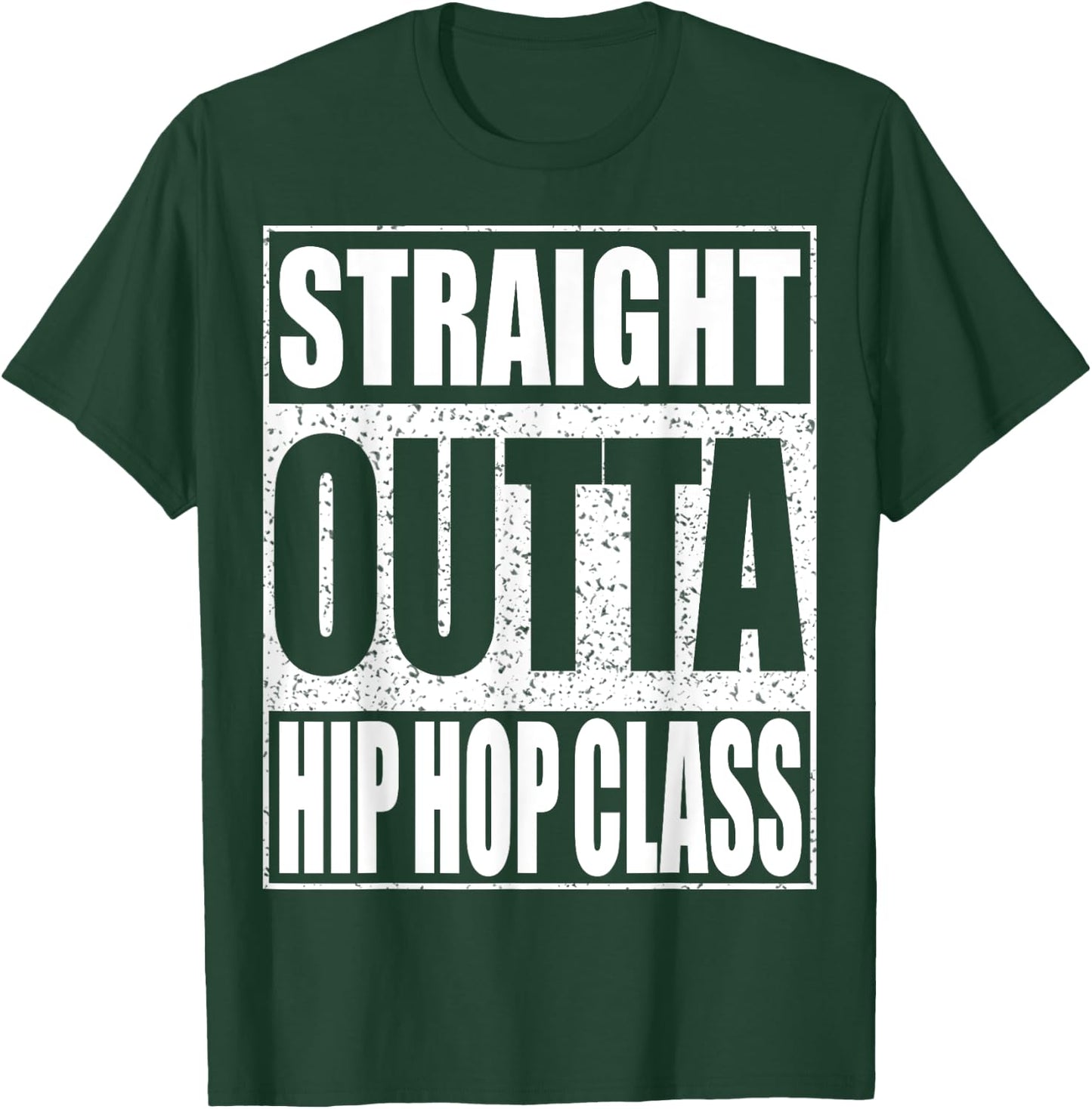 Straight Outta Hip Hop Dance Class Dancer Shirt T-Shirt - T-Shirt | Forest
