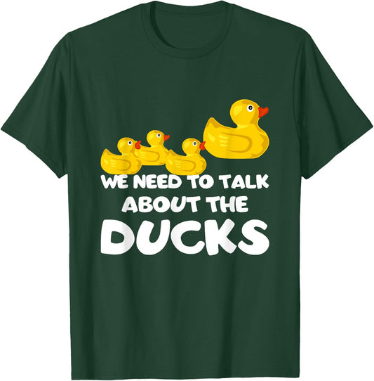 We Need To Talk About The Ducks T-Shirt - T-Shirt | Forest