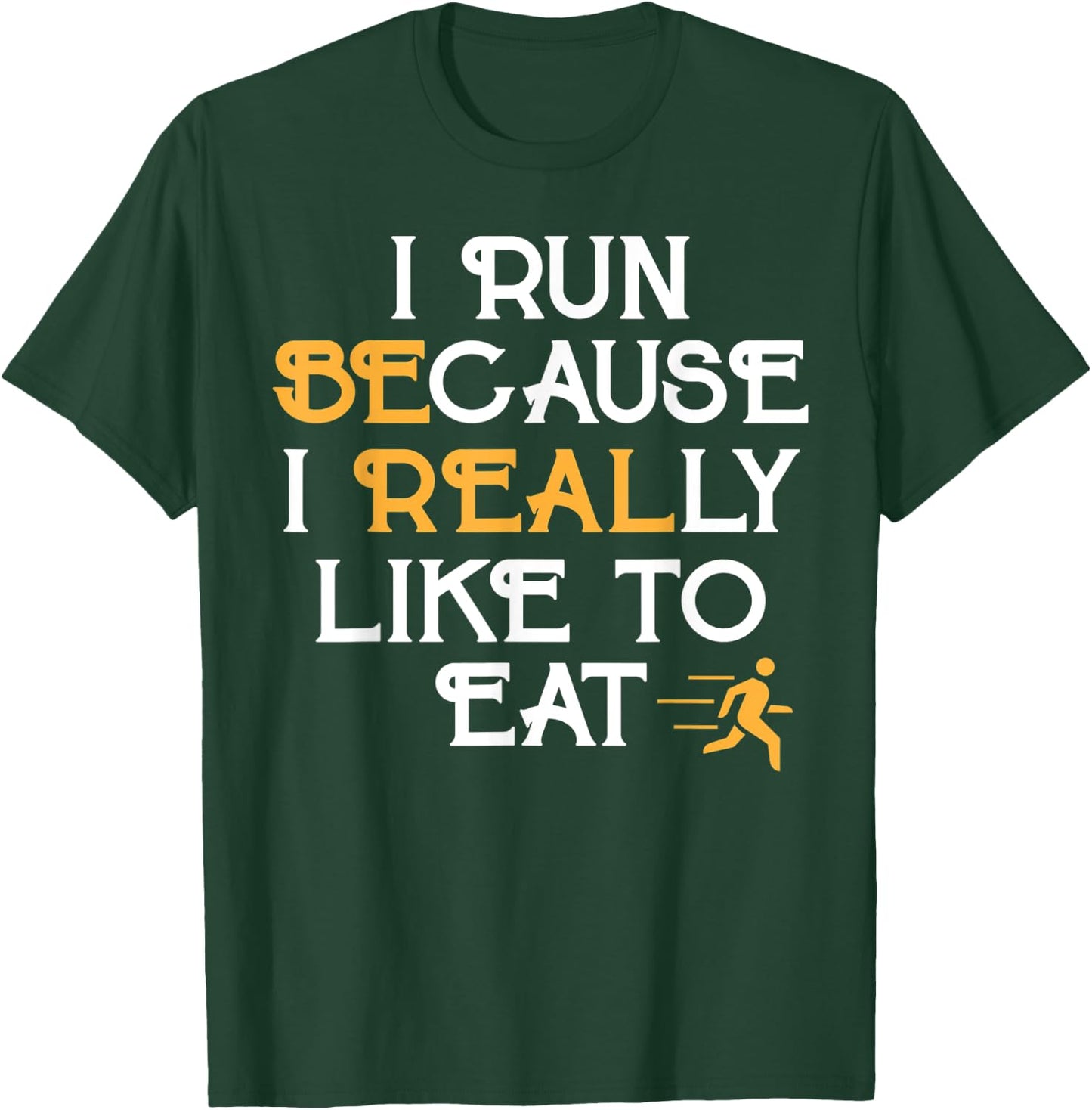 Running Shirt I Run Because I Like To Eat Jogging Gift T-Shirt - T-Shirt | Forest