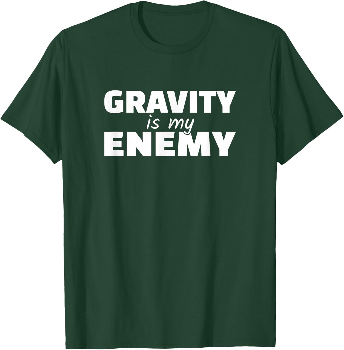 Gravity is my Enemy Random Gravity Checks Fails T-Shirt - T-Shirt | Forest