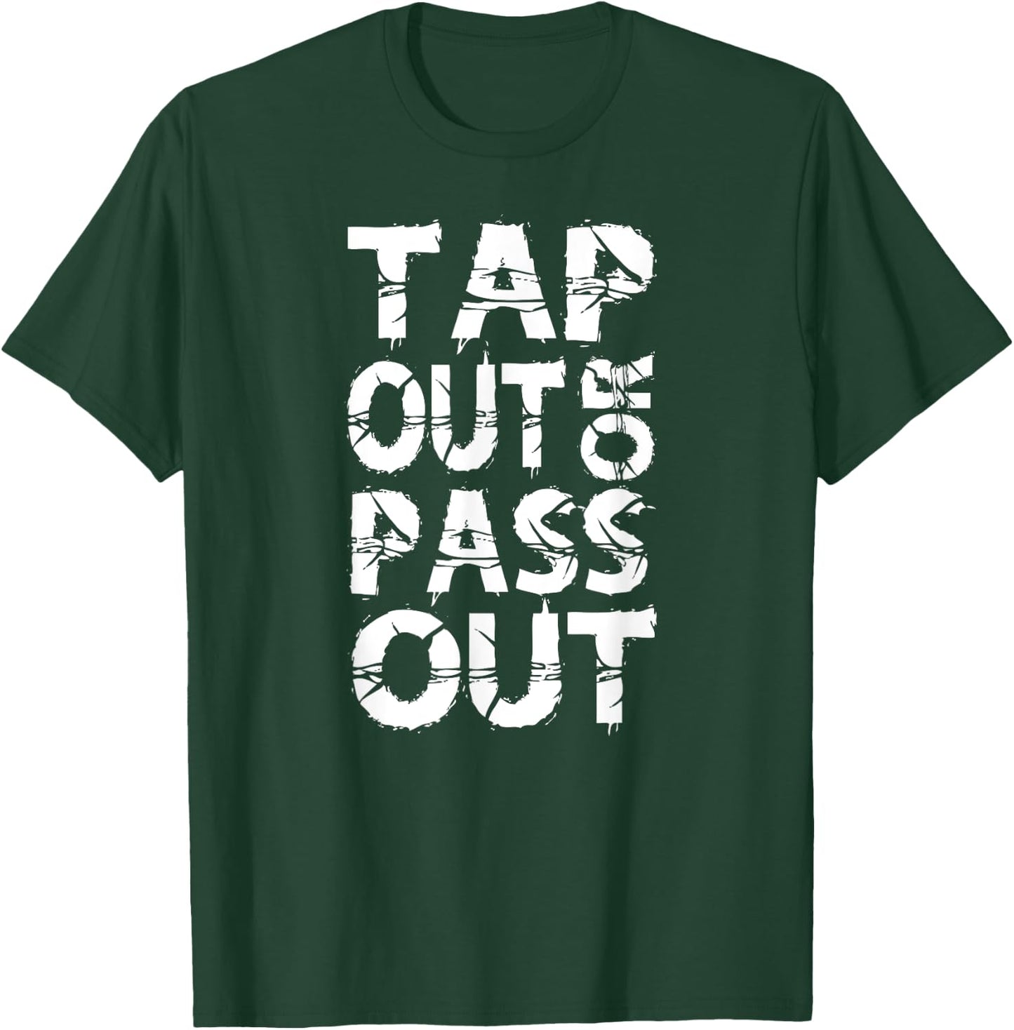 Tap Out or Pass Out | Brazilian Jiu Jitsu BJJ MMA T-Shirt - T-Shirt | Forest