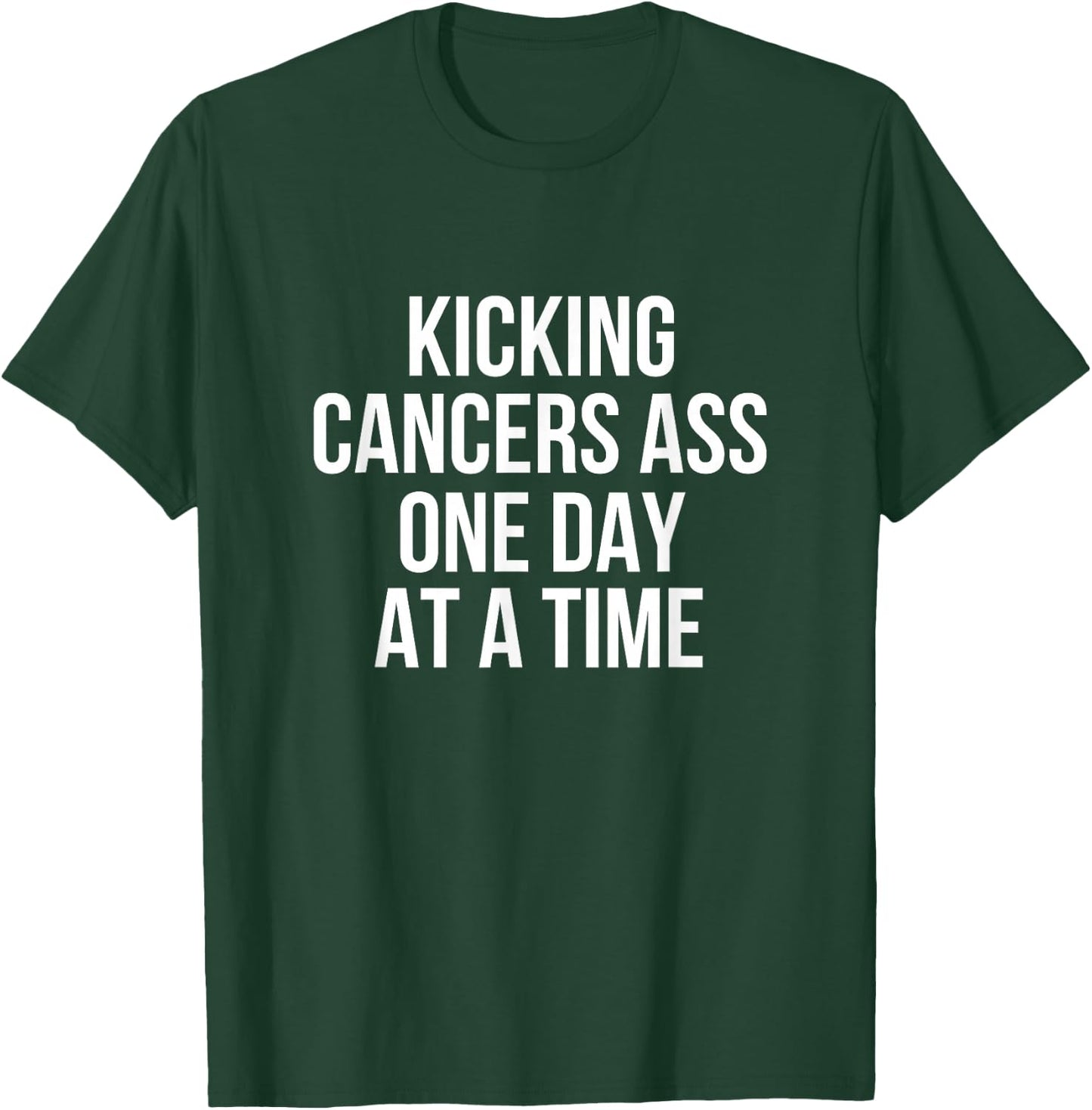Kicking Cancer's Ass One Day At A Time Anti Cancer T-Shirt - T-Shirt | Forest