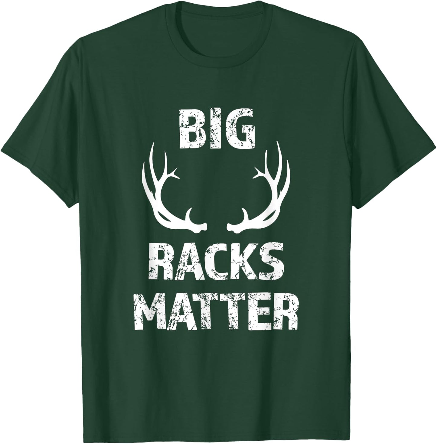 Big Racks Matter funny Deer Buck Hunting Men's Hunter Shirt T-Shirt - T-Shirt | Forest