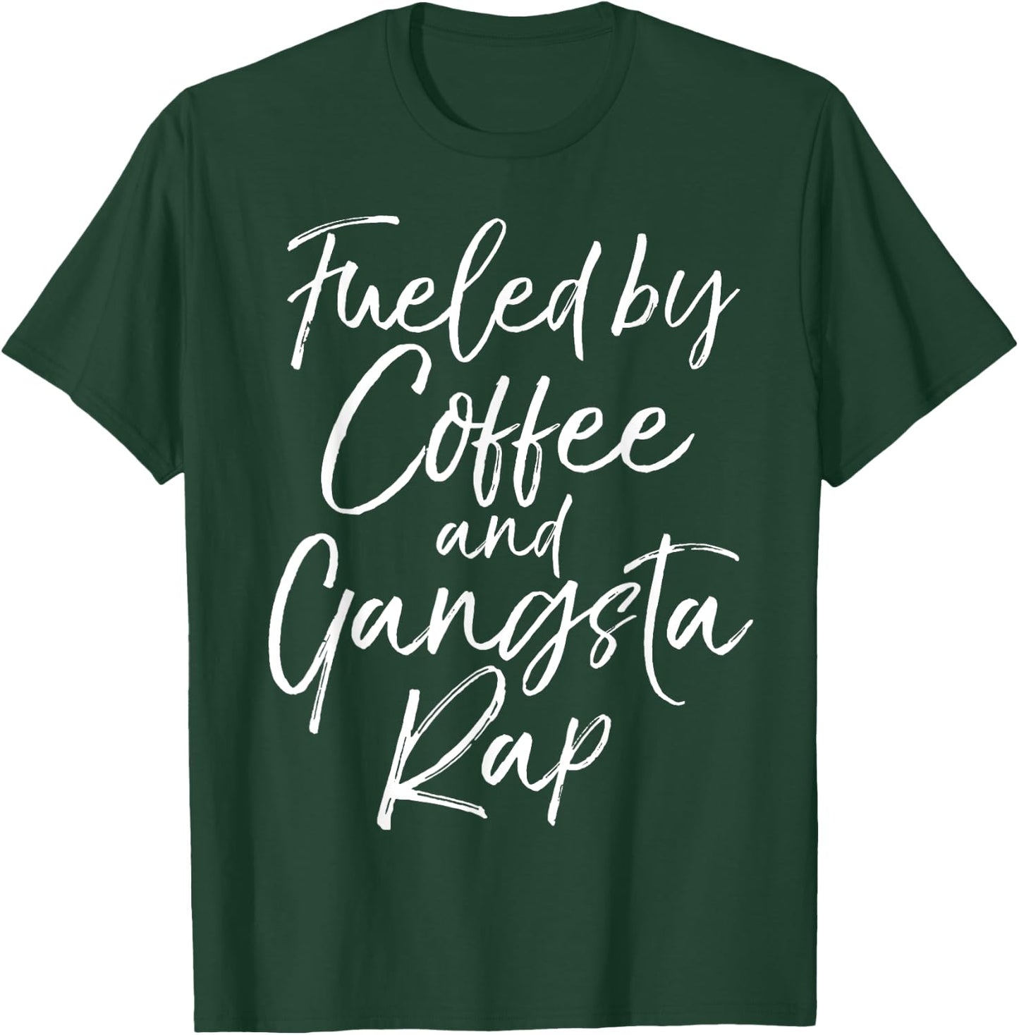 Fueled by Coffee and Gangsta Rap Shirt Funny Gift T-Shirt - T-Shirt | Forest