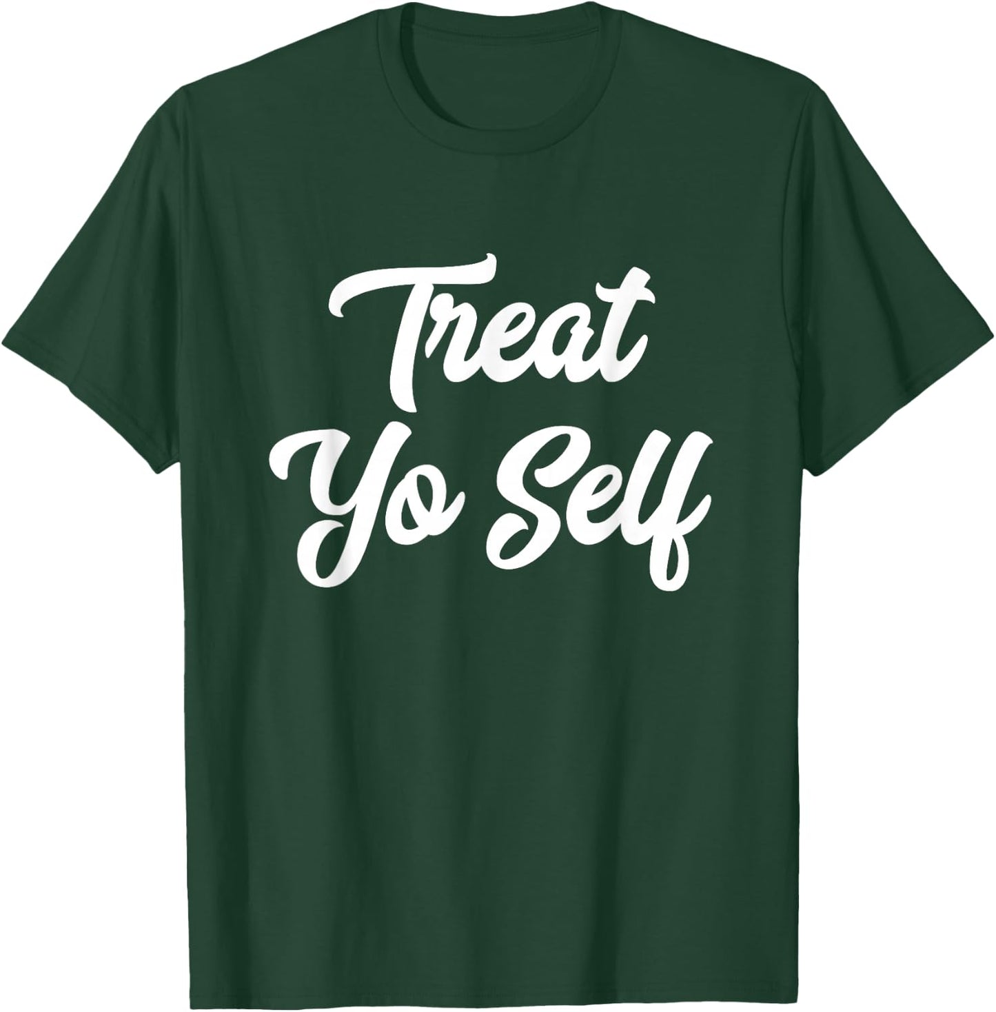 Treat Yo Self Cute T-Shirt - T-Shirt | Forest