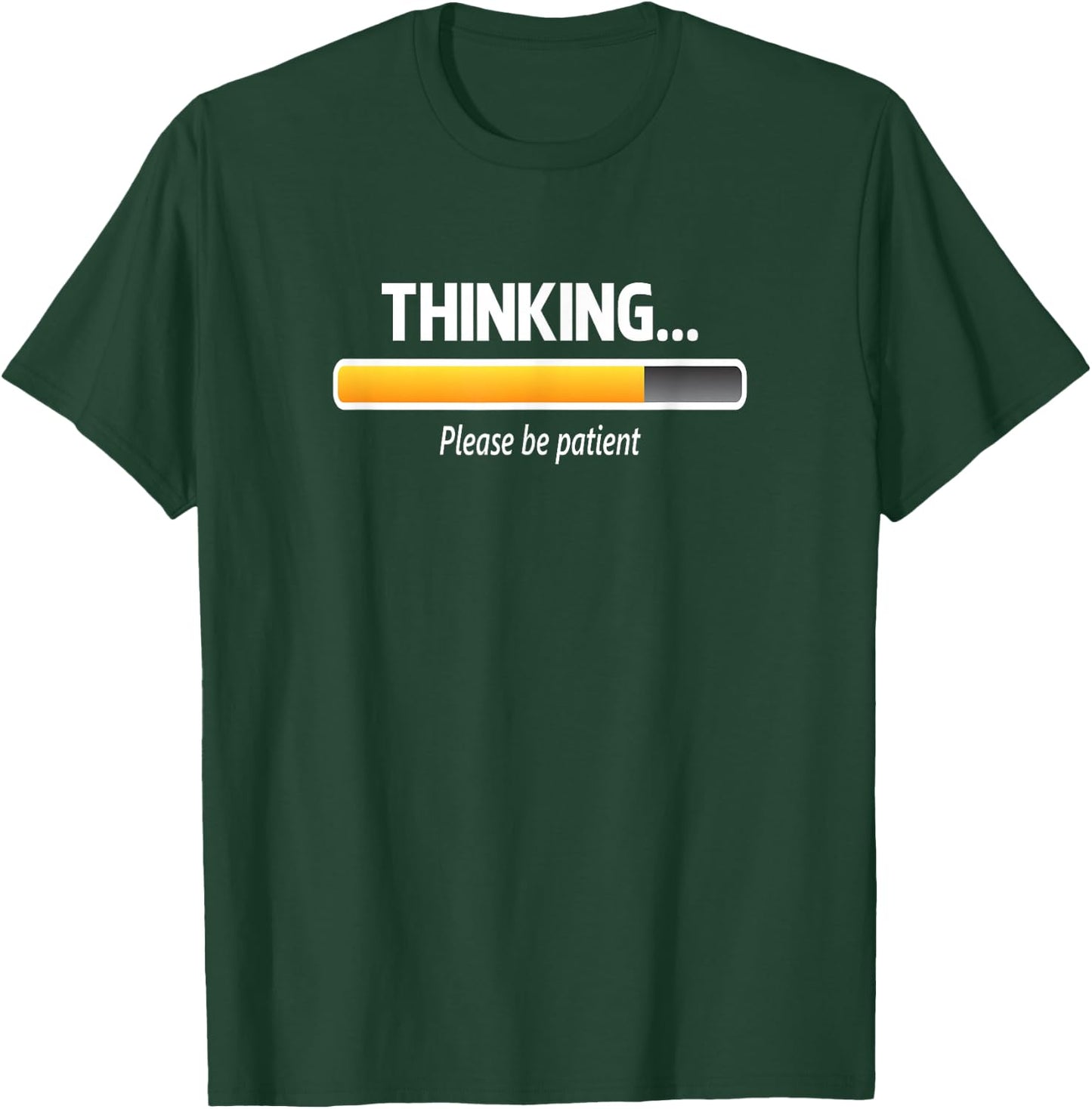 I'm Thinking Shirt, Please Be Patient Wait Logo Pun T-Shirt - T-Shirt | Forest