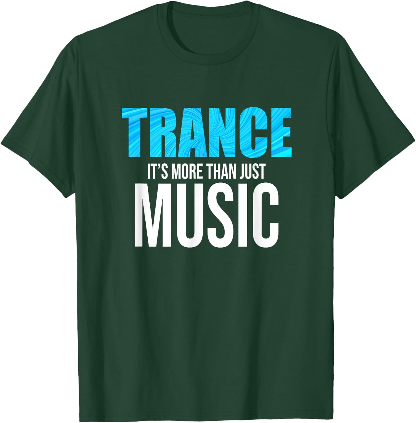 Trance Is More Than Just Music - EDM T-Shirt - T-Shirt | Forest