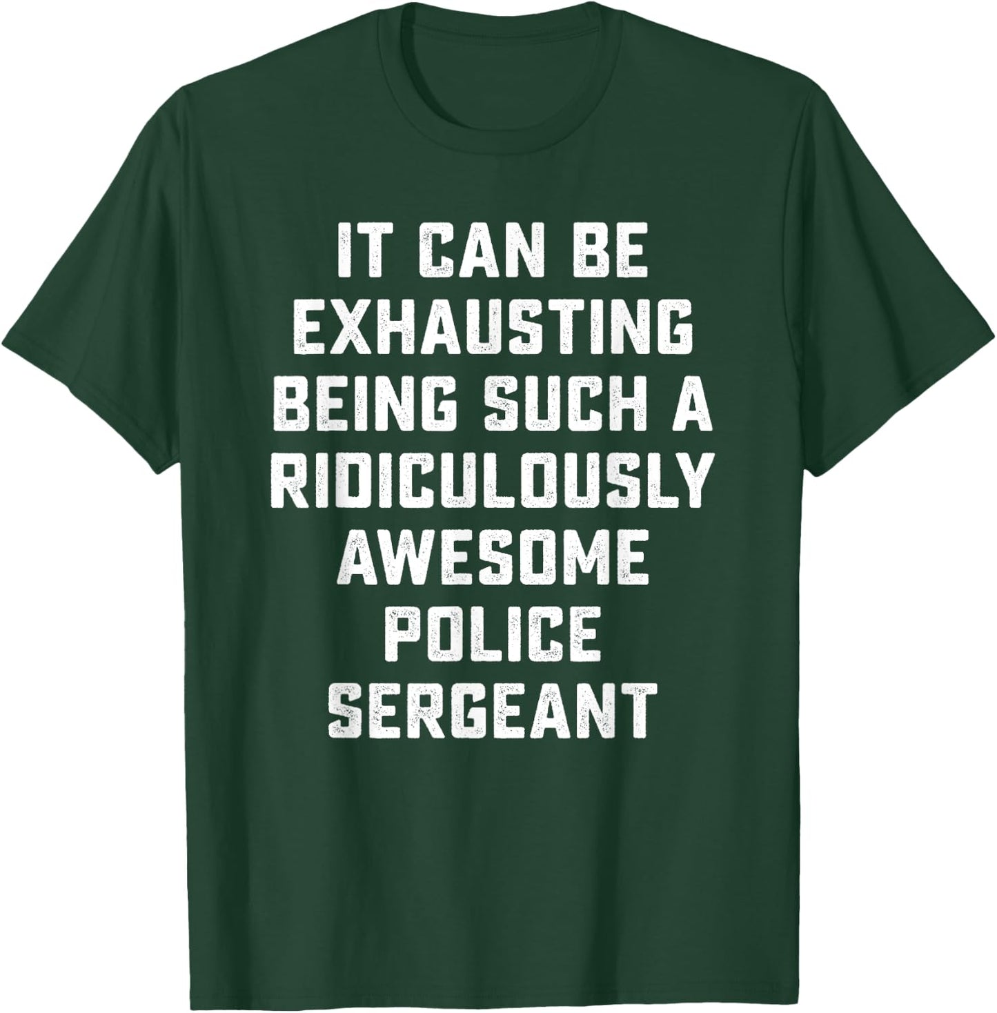 Awesome Police Sergeant Sarcastic Funny Saying Office Gift T-Shirt - T-Shirt | Forest