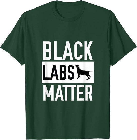Black labs Matter Dog Labrador Retriever Men Women T-Shirt - T-Shirt | Forest