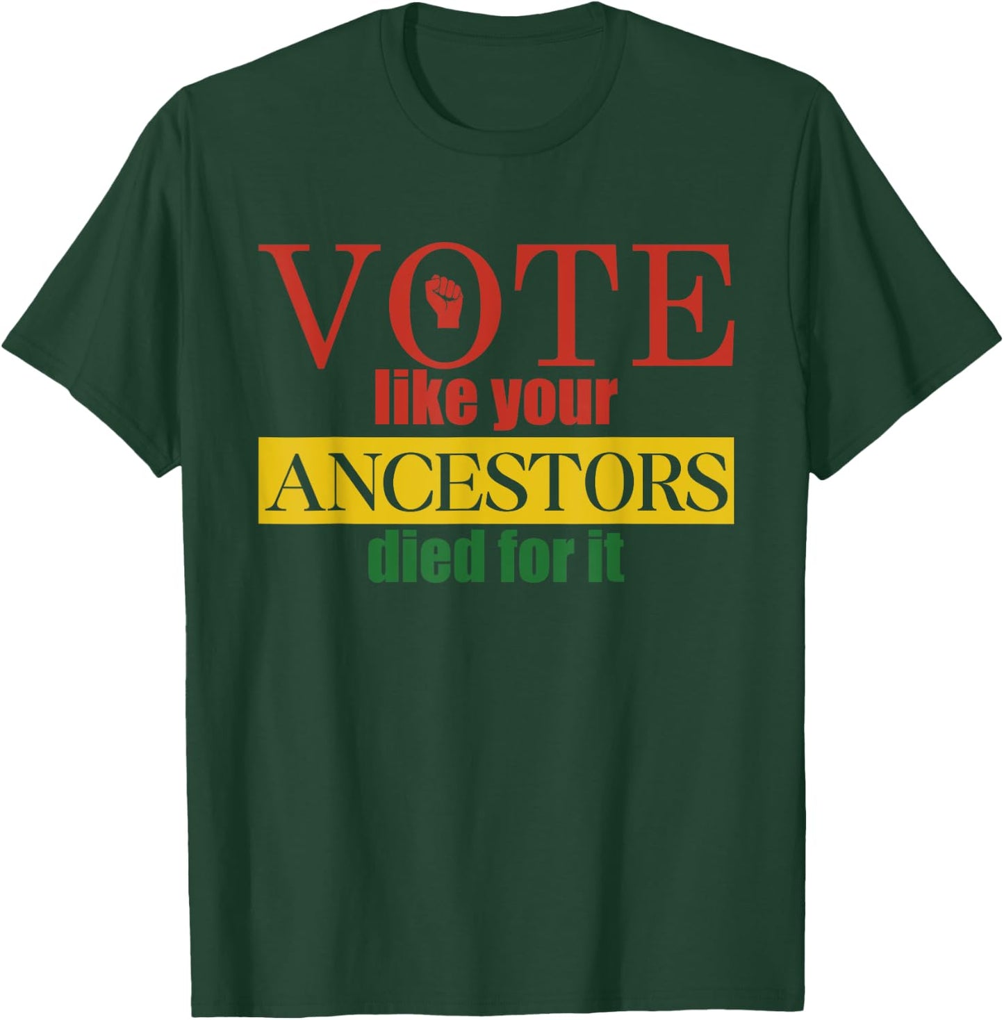 Vote Like Your Ancestors Died For It Black Votes Juneteenth T-Shirt - T-Shirt | Forest