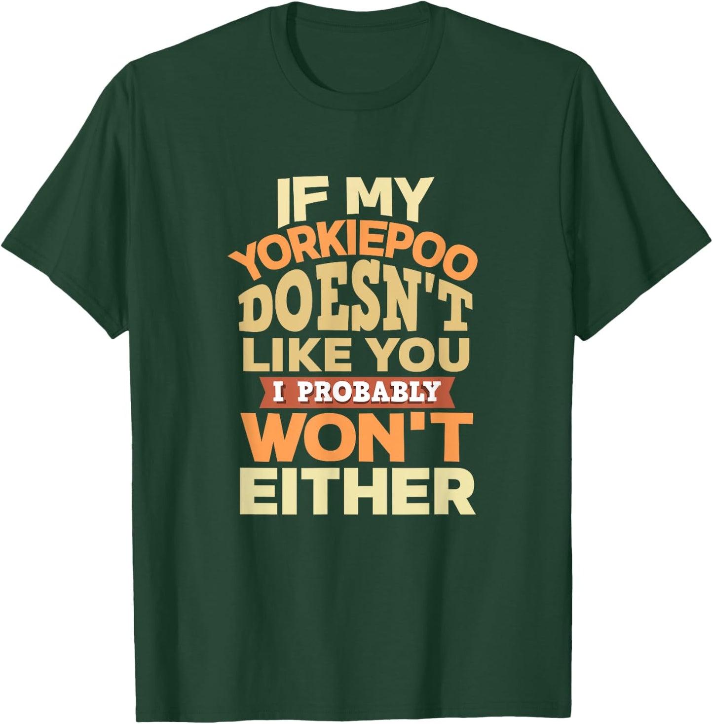 Yorkiepoo Mom Funny Mother's Day Dog Lover Gift Like You T-Shirt - T-Shirt | Forest