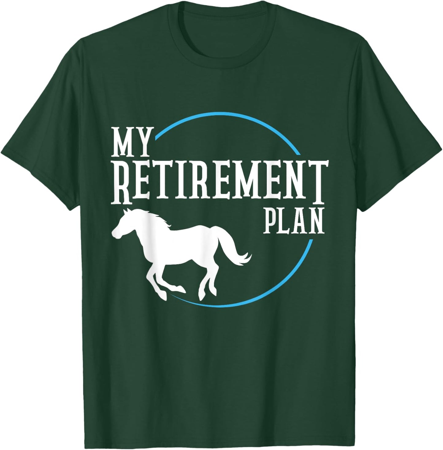Retirement Plan Riding Horses T-Shirt - T-Shirt | Forest