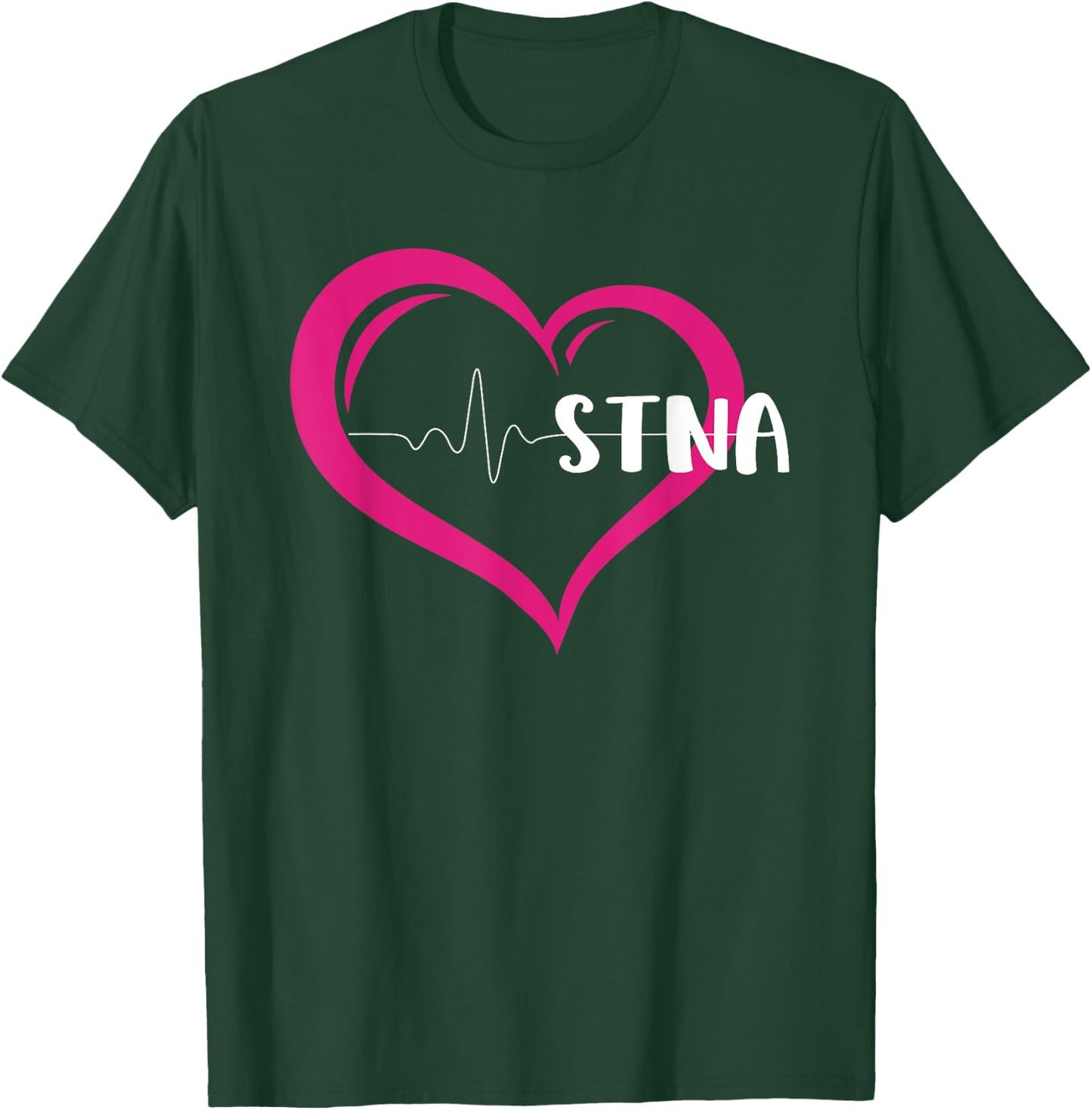 I Love Being An STNA State Tested Nurse Aide Nursing T-Shirt - T-Shirt | Forest