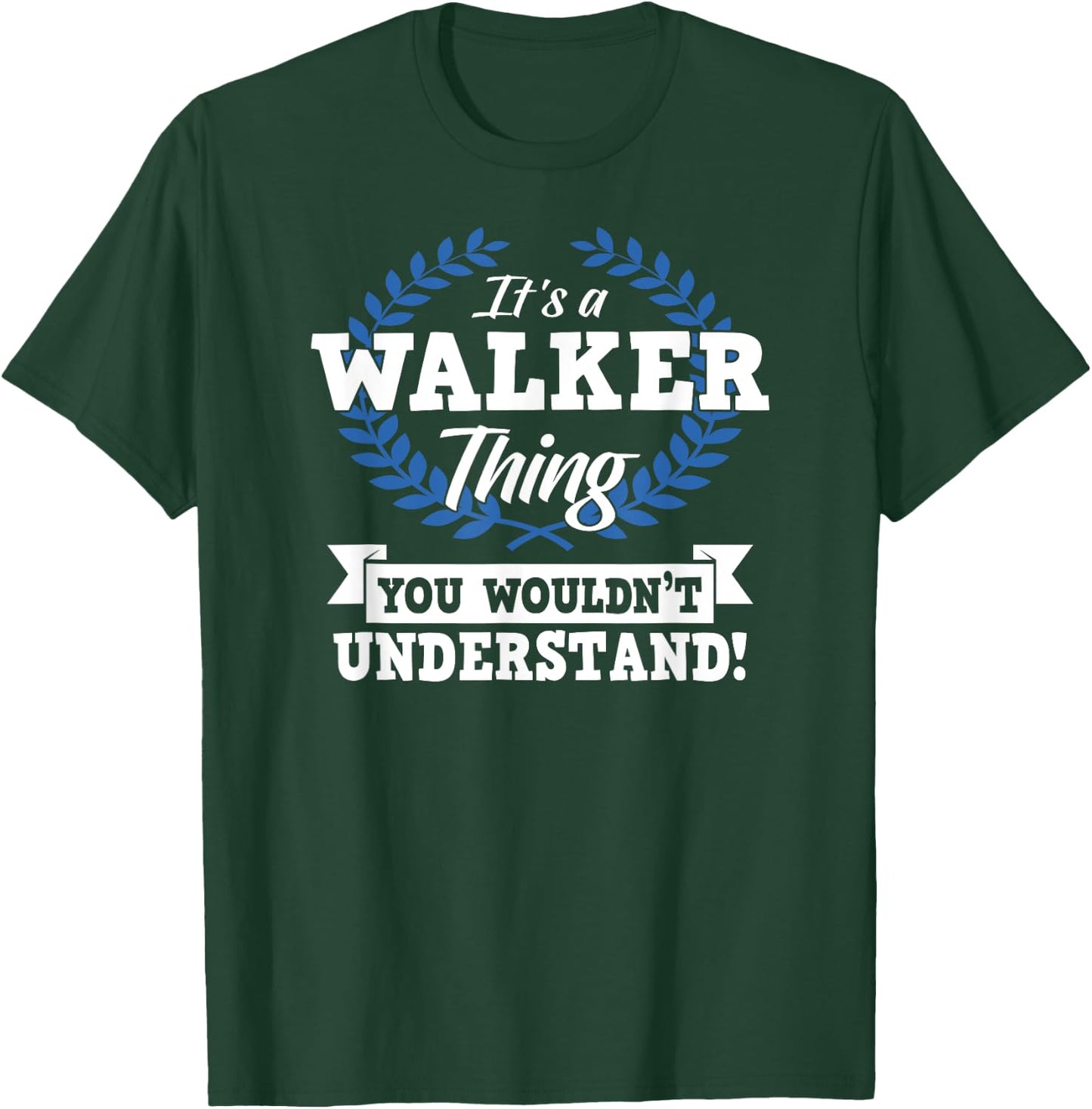 It's A Walker Thing You Wouldn't Understand Name T-Shirt - T-Shirt | Forest