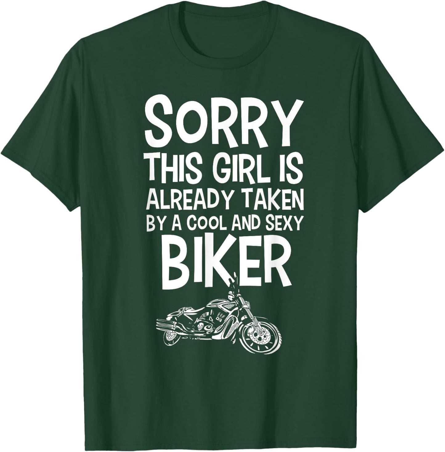 Sorry This Girl Is Already Taken By Cool and Sexy Biker T-Shirt - T-Shirt | Forest
