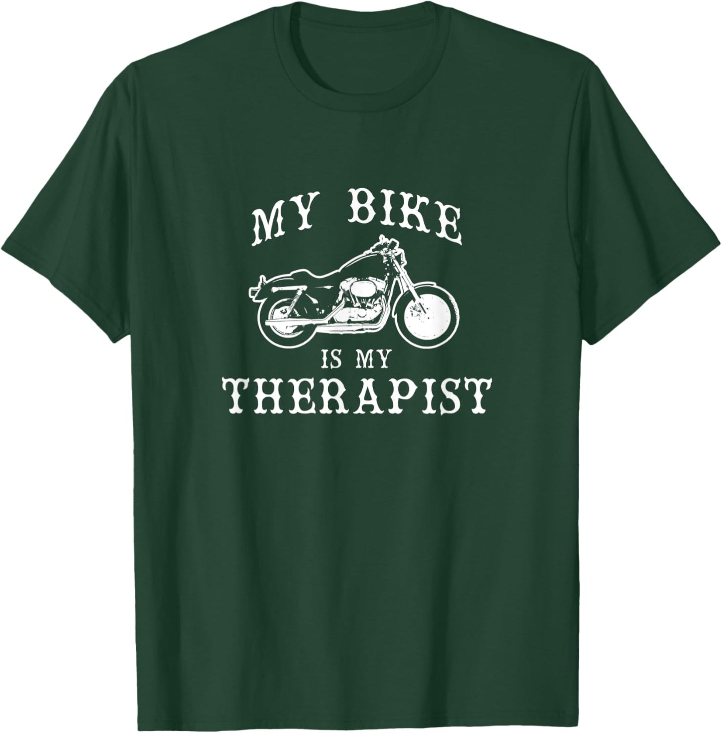 My Bike Is My Therapist Funny Motorcycle T-Shirt - T-Shirt | Forest