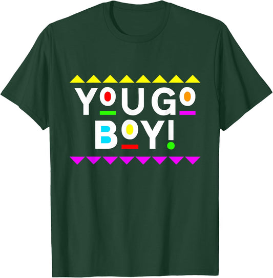 You Go Boy! Shirt 90s Style T-Shirt - T-Shirt | Forest