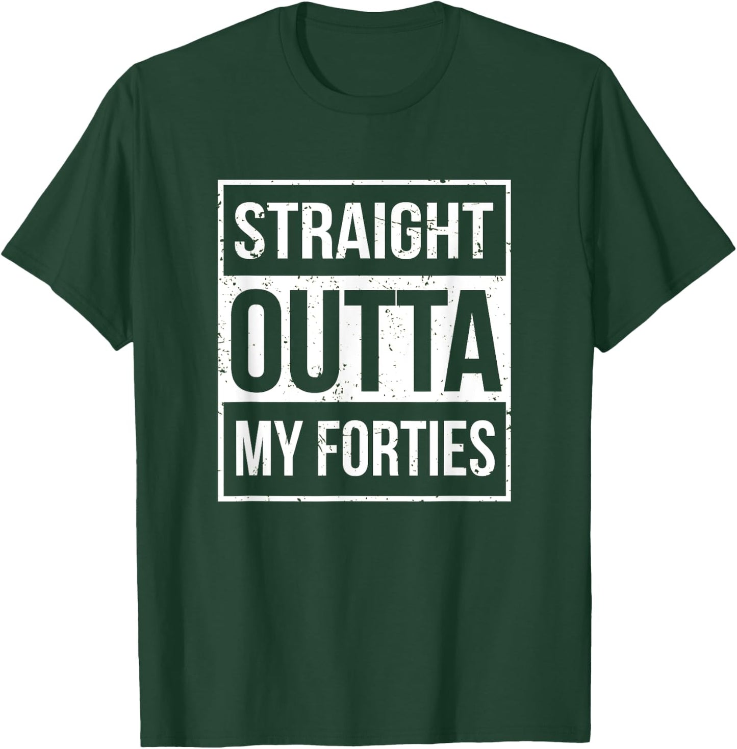 Straight Outta My Forties Funny 50th Birthday Gift T-Shirt - T-Shirt | Forest
