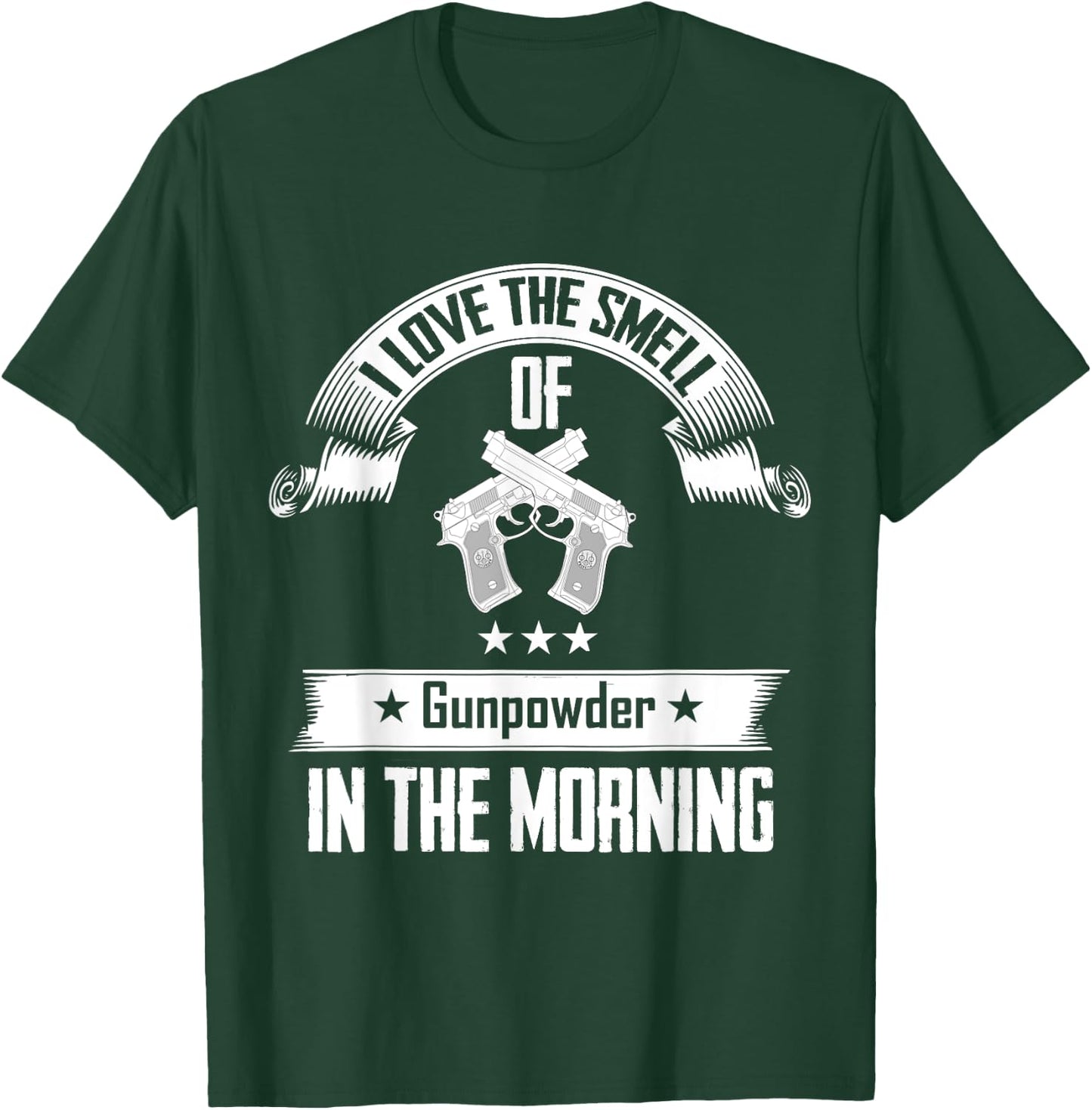 I Love The Smell Of Gunpowder In The Morning Gun T-Shirt - T-Shirt | Forest