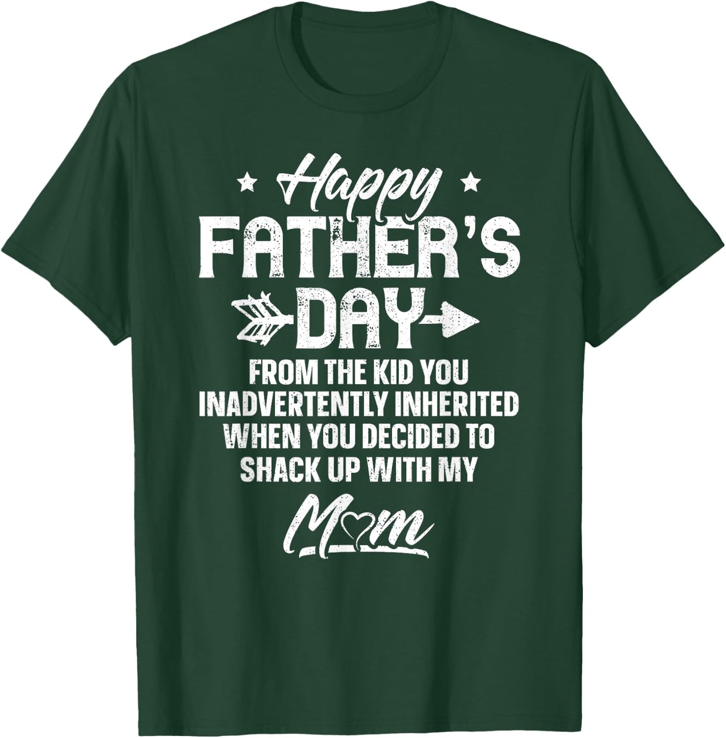 Happy Father's Day From The Kid You Inadvertently Inherited T-Shirt - T-Shirt | Forest