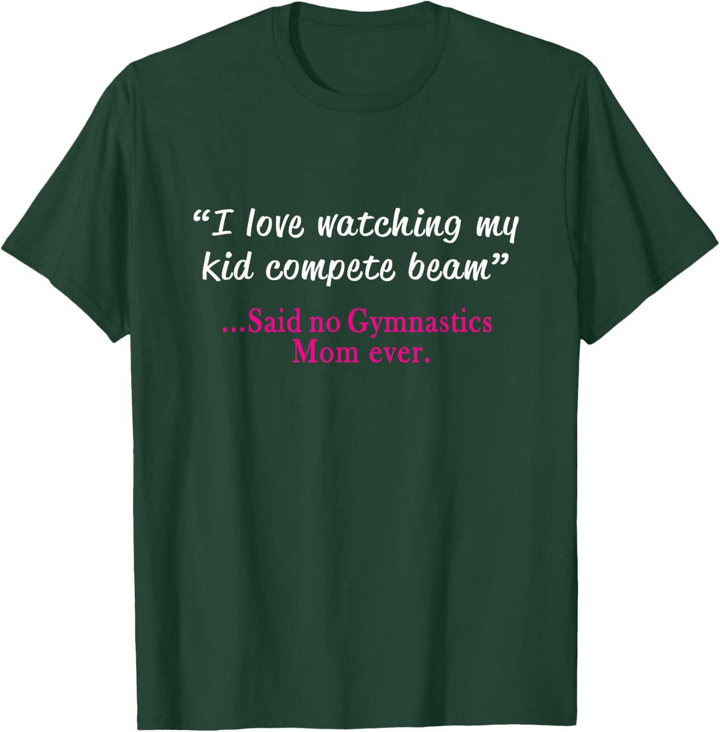 Funny Gymnastics Mom - I Love Beam Gift T-Shirt - T-Shirt | Forest