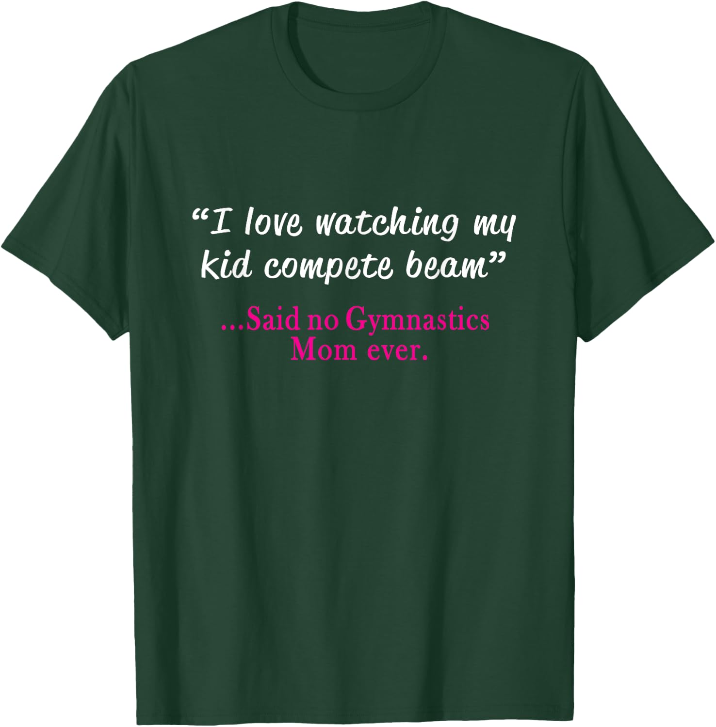 Funny Gymnastics Mom - I Love Beam Gift T-Shirt - T-Shirt | Forest