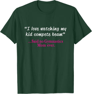 Funny Gymnastics Mom - I Love Beam Gift T-Shirt - T-Shirt | Forest