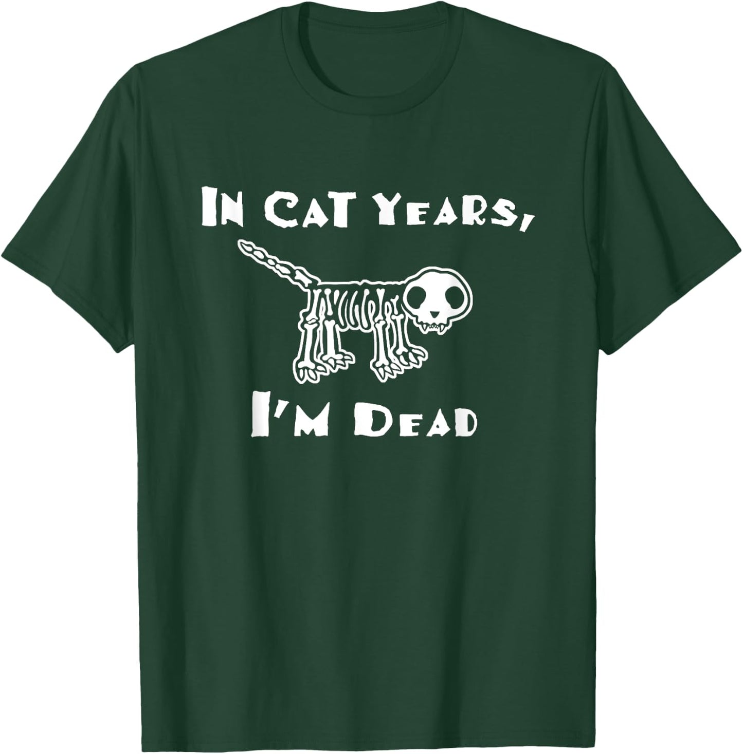 In cat years I'm dead funny over the hill birthday Men Women T-Shirt - T-Shirt | Forest