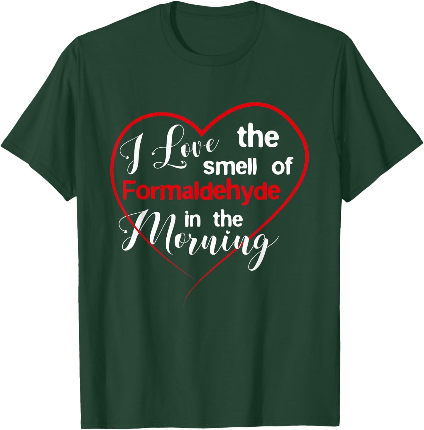 Embalmer Shirt - Love The Smell Of Formaldehyde T-Shirt - T-Shirt | Forest