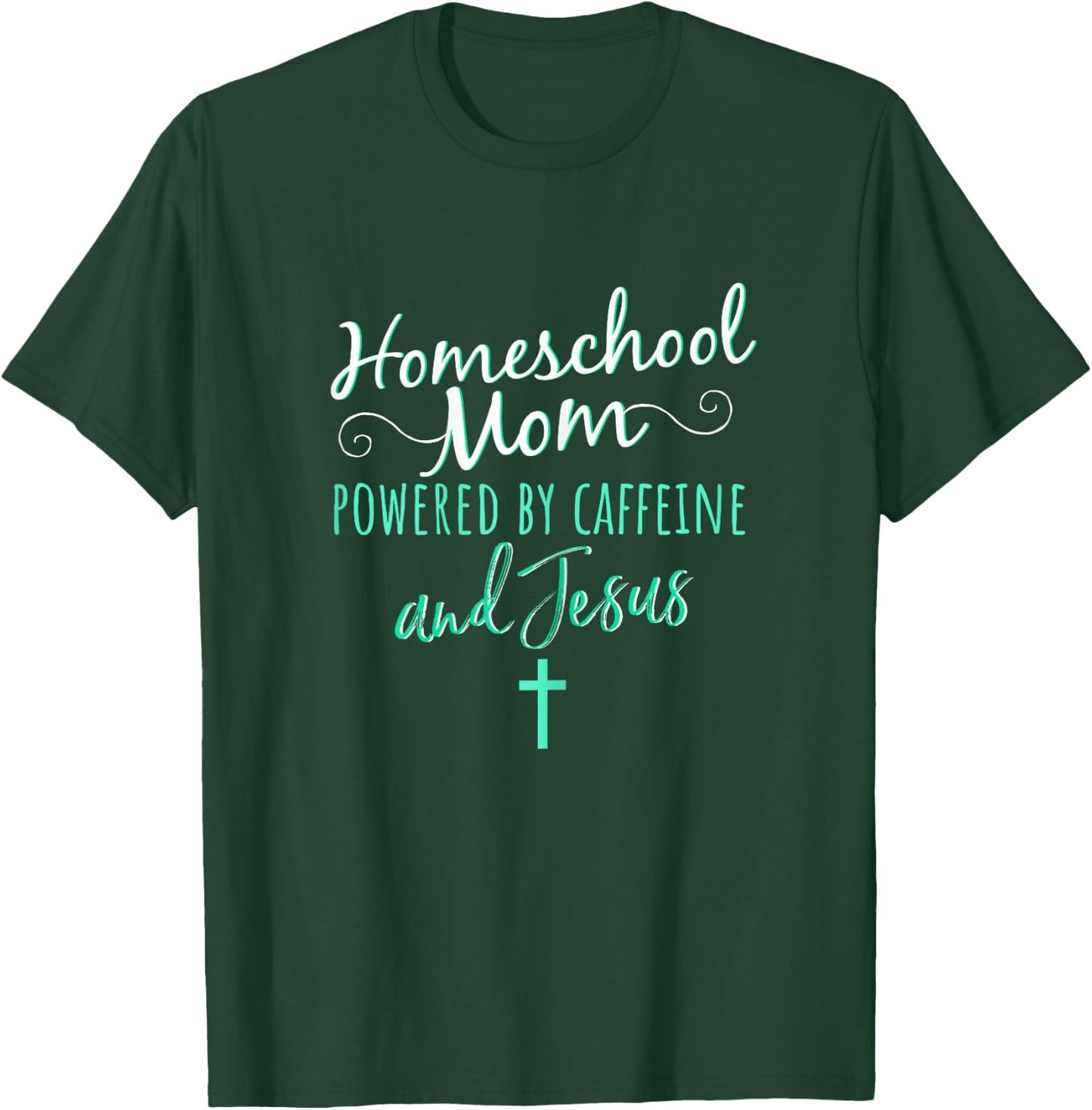 Homeschool Mom Caffeine Jesus Christian Apparel Green T-Shirt - T-Shirt | Forest