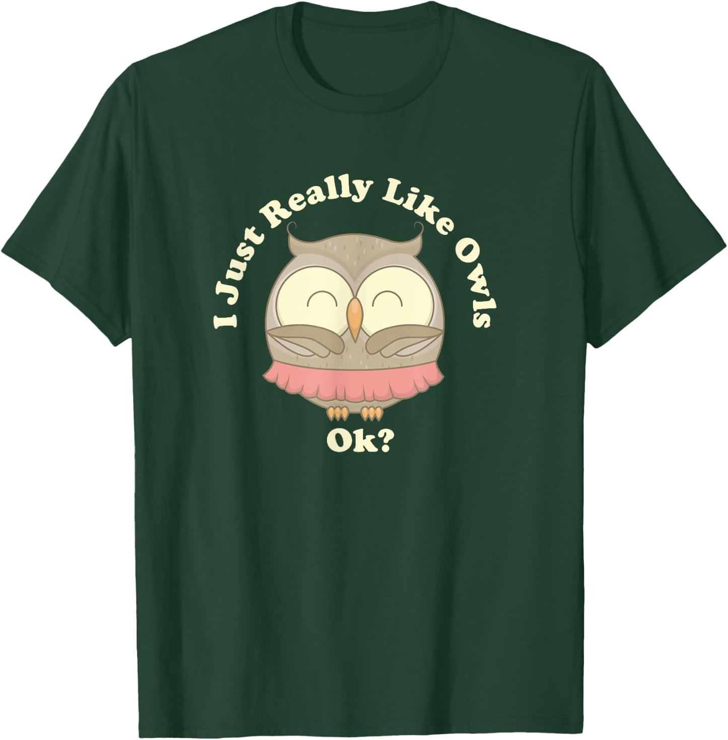 I Really Like Owls Ok Smart Gift Barn Screech Horned T-Shirt - T-Shirt | Forest