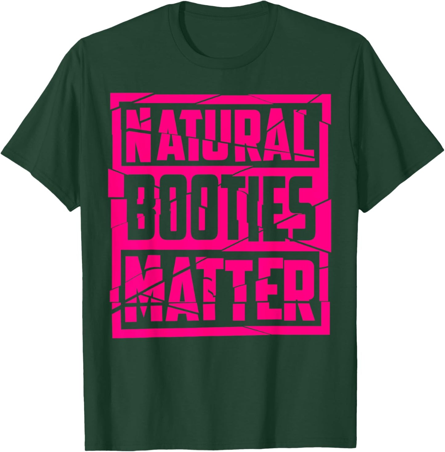 Natural Booties Matter | Cute Fitness Gym Funny Workout Gift T-Shirt - T-Shirt | Forest