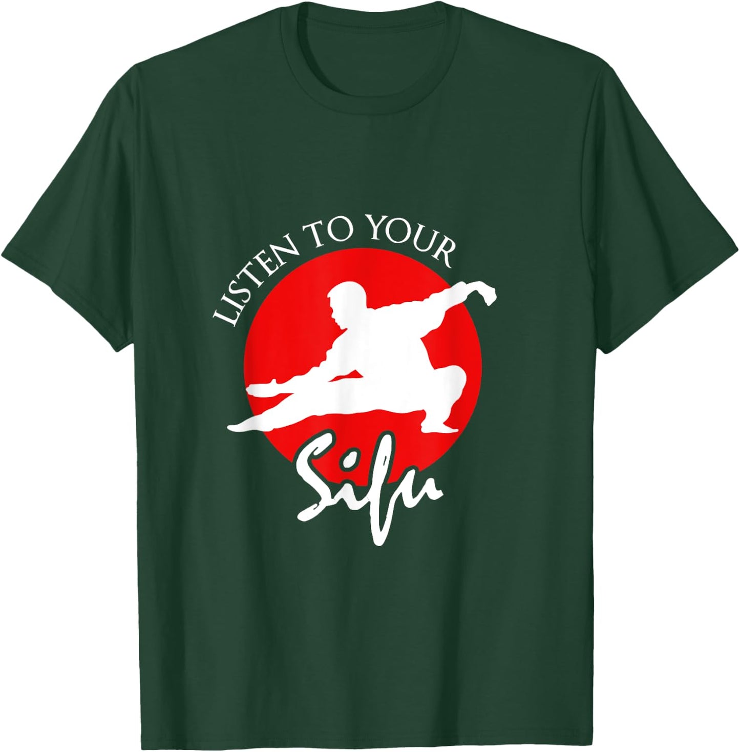Listen To Your Sifu - Chinese Martial Arts T-Shirt - T-Shirt | Forest