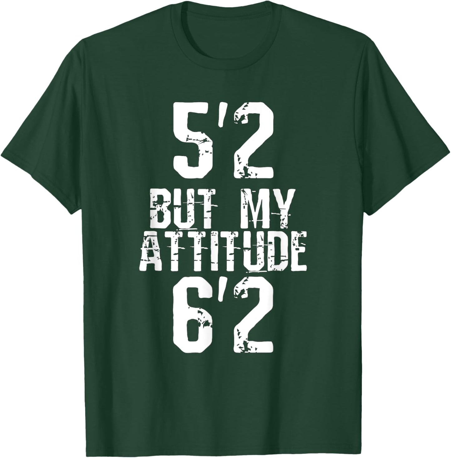 5'2 but My Attitude 6'2 T-Shirt - T-Shirt | Forest