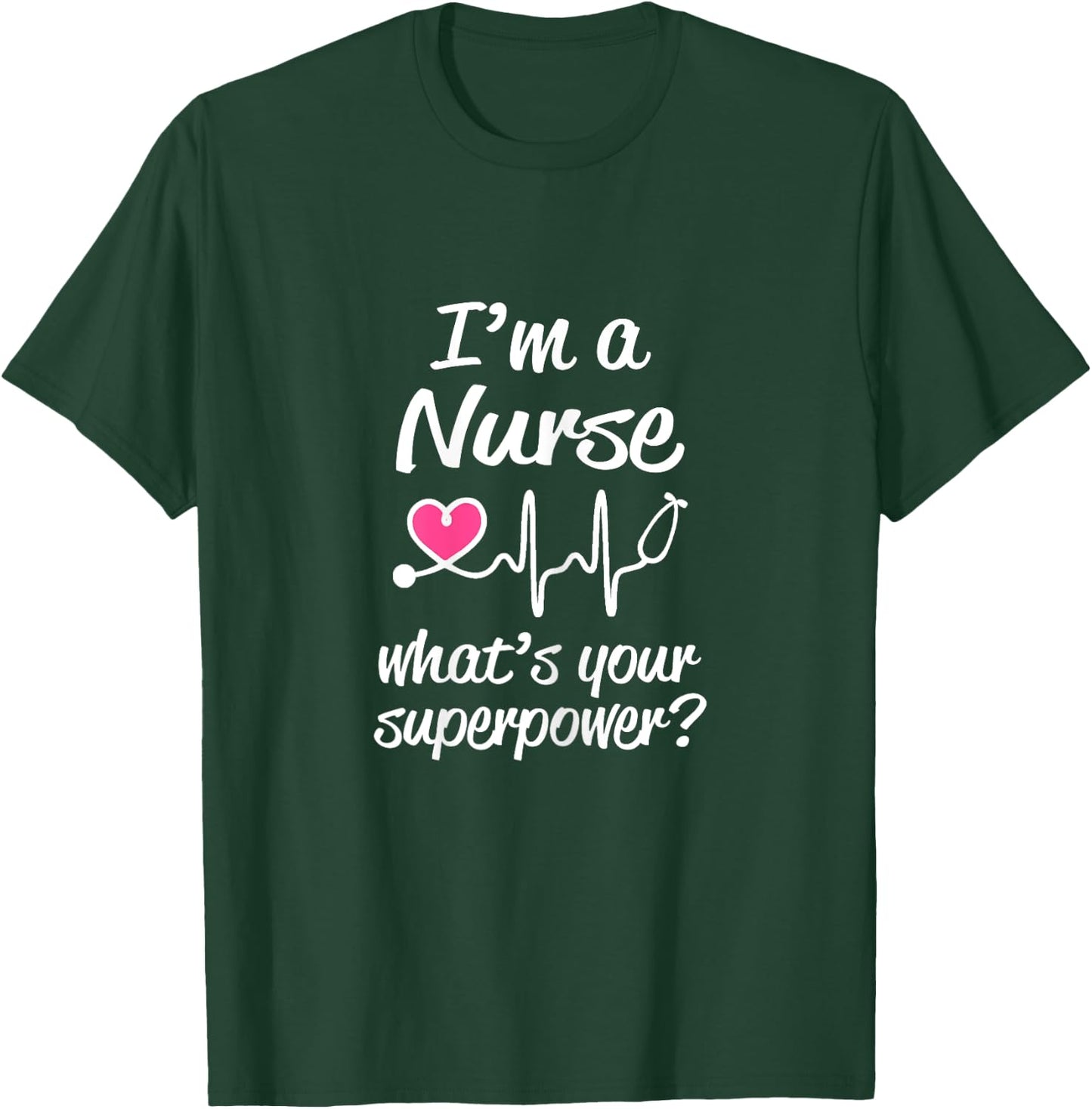 Funny Nurse Saying gift I'm a Nurse What's Your Superpower? T-Shirt - T-Shirt | Forest
