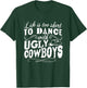 Life Is Too Short To Dance With Ugly Cowboys Apparel T-Shirt - T-Shirt | Forest