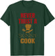Funny Chef Cook Culinary Arts Cooking Humor Shirts Gift T-Shirt - T-Shirt | Forest