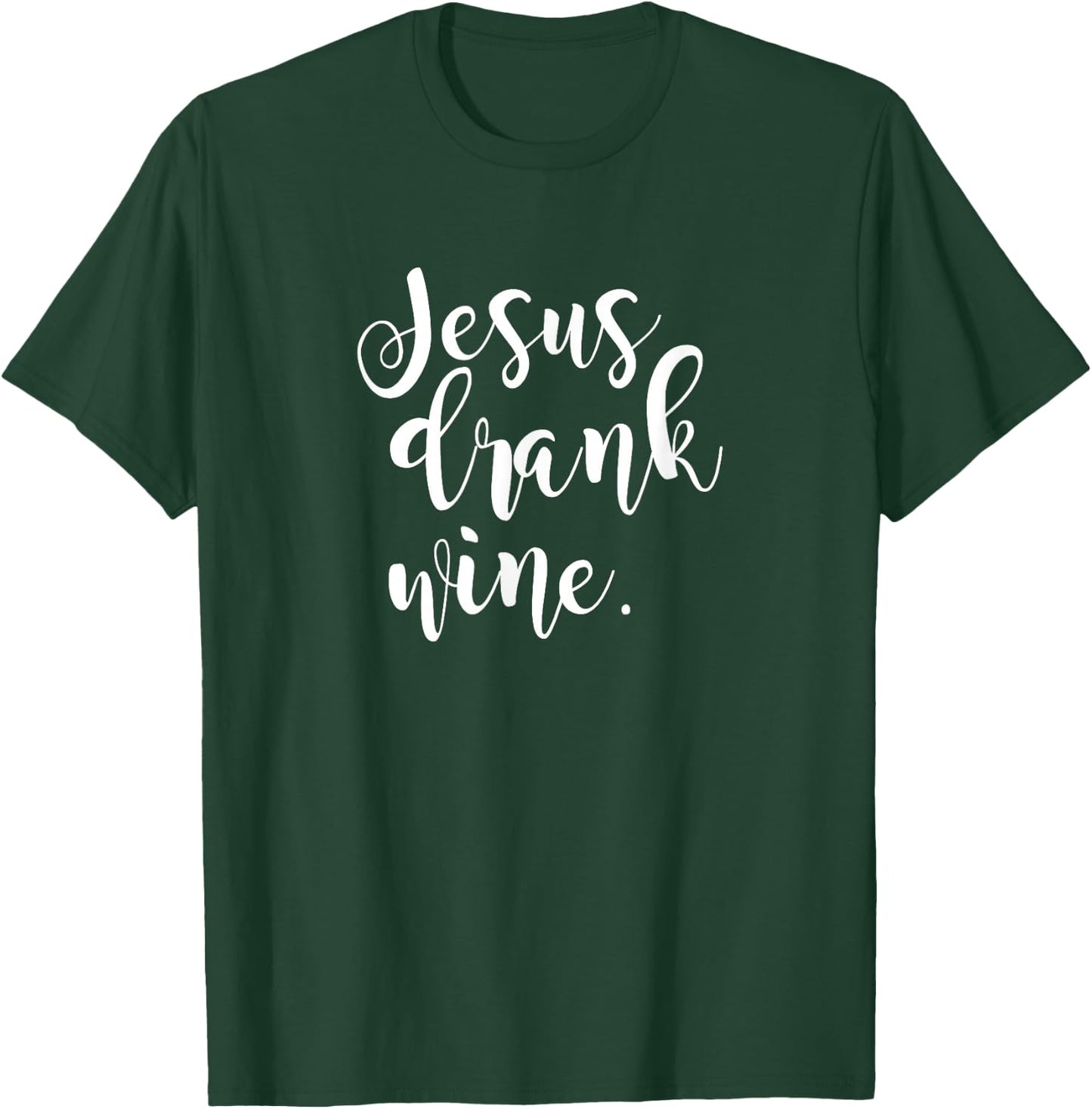 Jesus Drank Wine Christian Funny Gift Christmas T-Shirt - T-Shirt | Forest