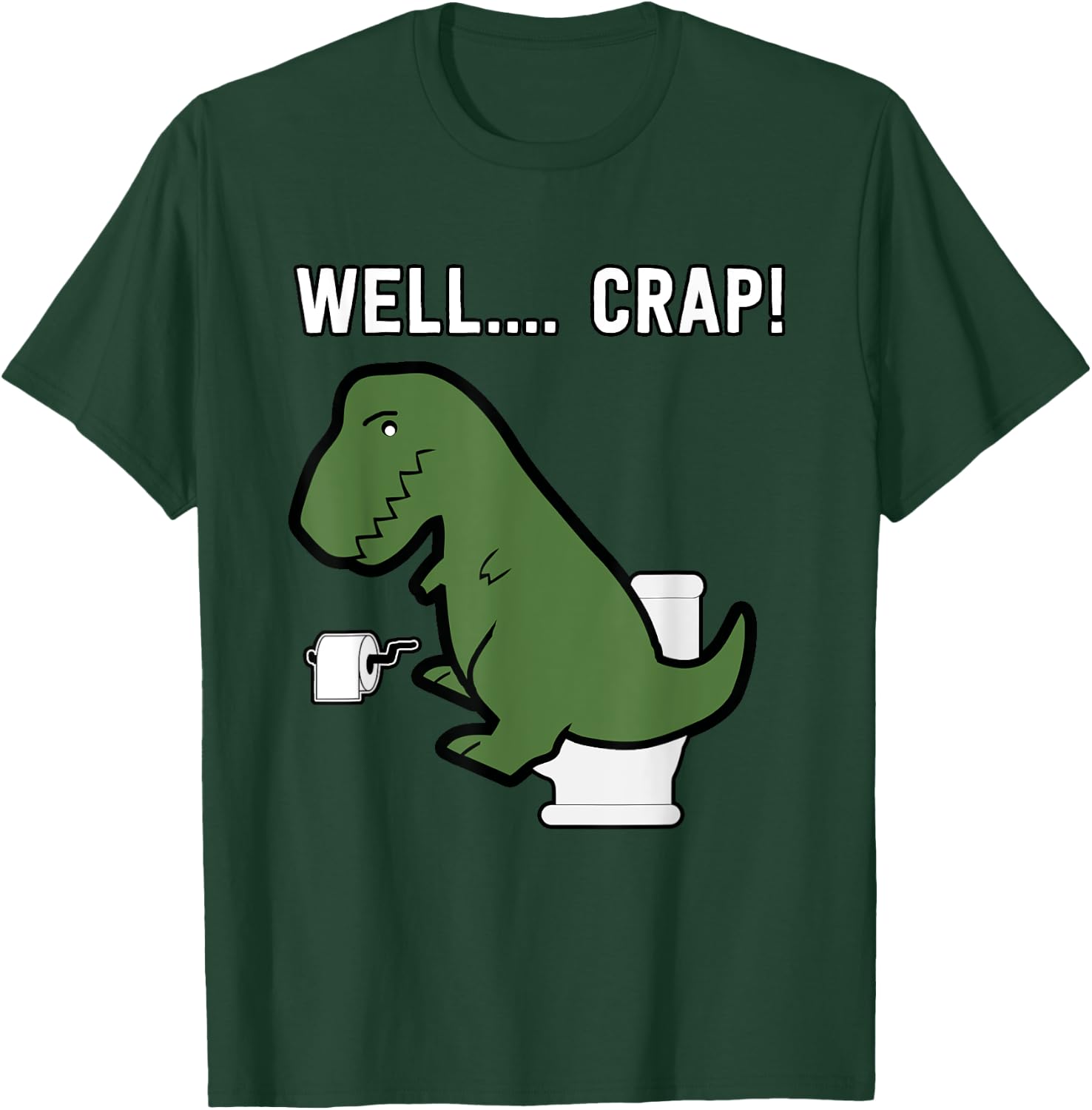 Well Crap Funny T-Rex I T Rex Problems I Funny Dinsosaur T-Shirt - T-Shirt | Forest
