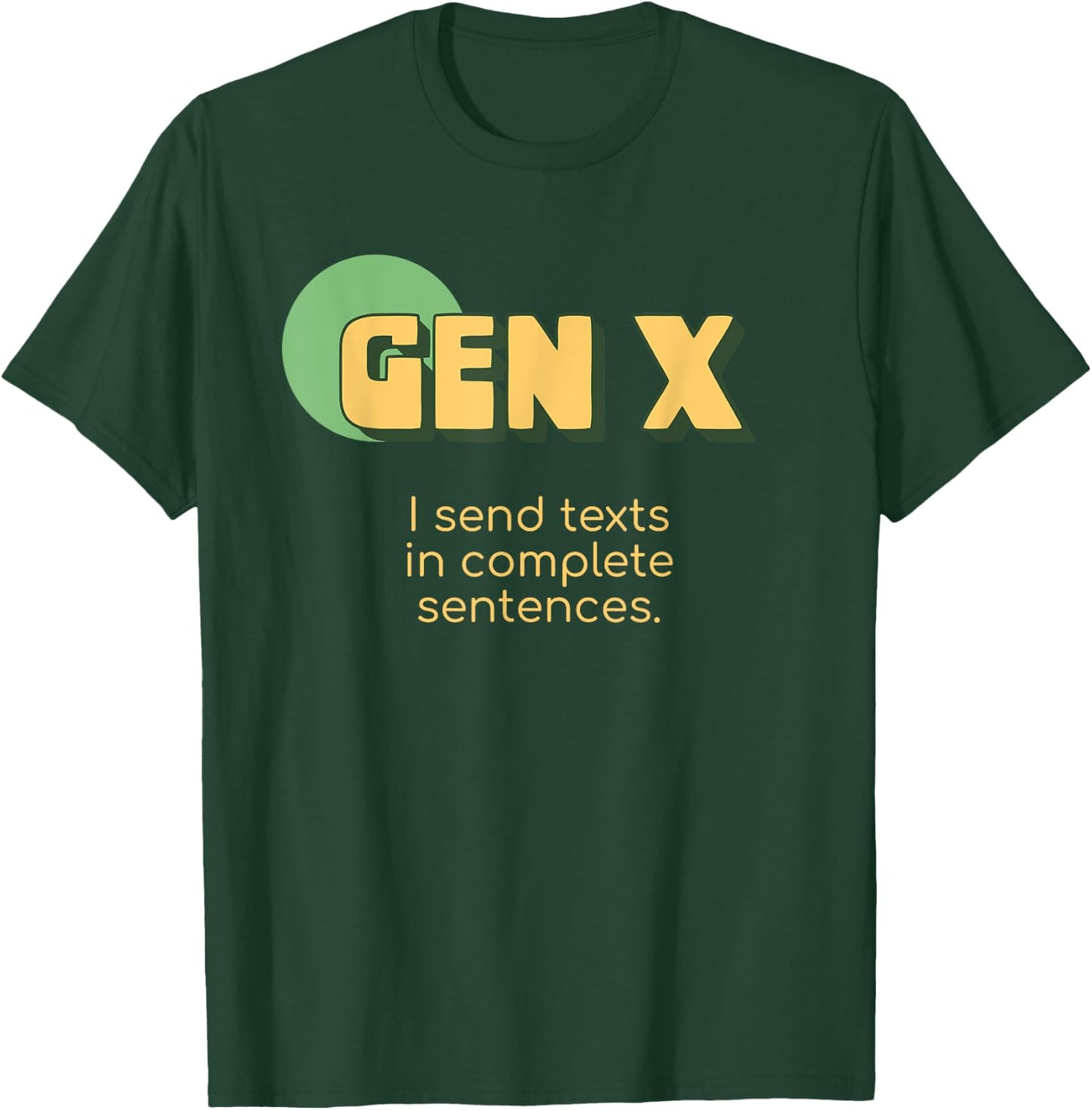 Funny Gen X I Send Texts In Complete Sentences Texting T-Shirt - T-Shirt | Forest
