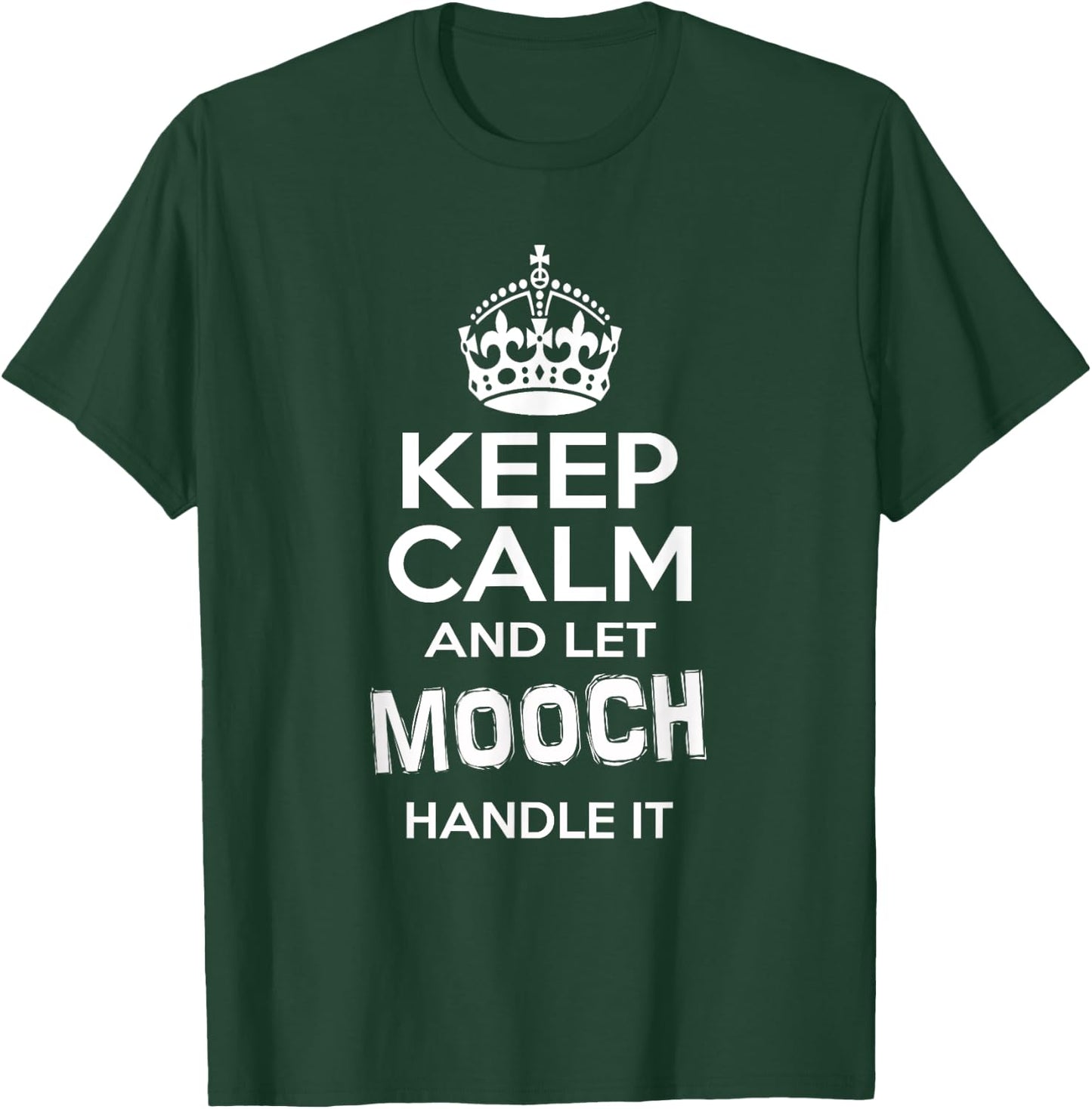The Mooch -Keep Calm And Let Mooch Handle It Shirt T-Shirt - T-Shirt | Forest