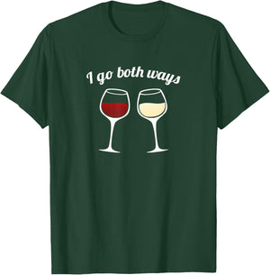 I Go Both Ways Red Wine White Wine Lovers T-Shirt - T-Shirt | Forest