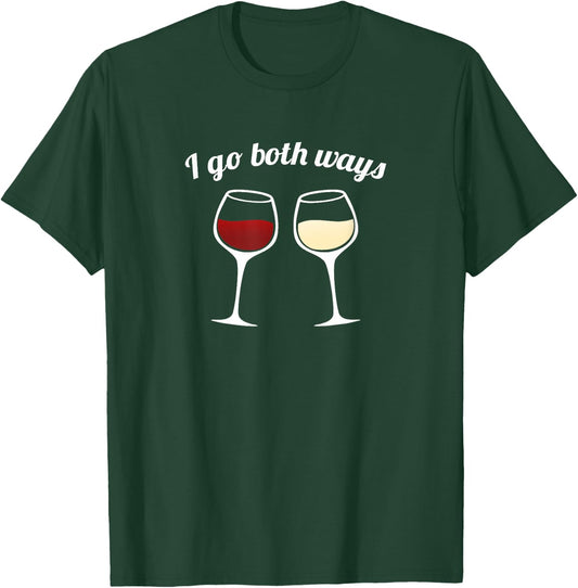I Go Both Ways Red Wine White Wine Lovers T-Shirt - T-Shirt | Forest
