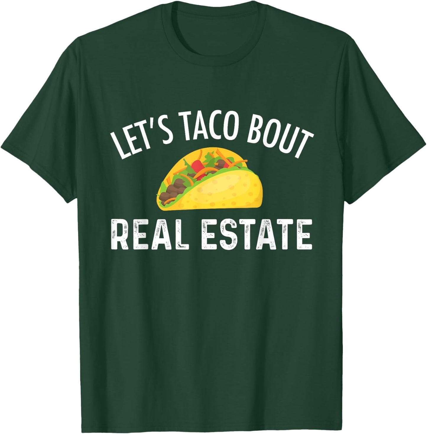 Let's Taco Bout Real Estate Funny Realtor T-Shirt - T-Shirt | Forest